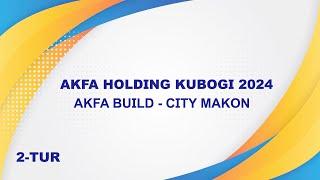 AKFA Holding 2024. AKFA BUILD - CITY MAKON 2:1