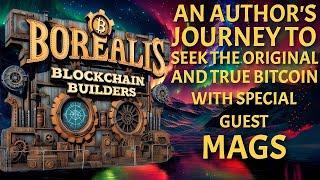 BITCOIN - AN AUTHOR'S JOURNEY TO FIND THE TRUE BITCOIN FT. MAGS OF BOREALIS BLOCKCHAIN BUILDERS #BSV