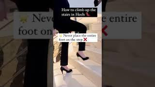 HOW TO WALK UP THE STAIRS IN HEELS 