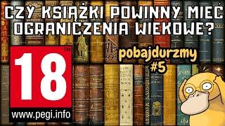 O OGRANICZENIACH WIEKOWYCH W KSIĄŻKACH, WYDAWNICTWACH I INNYCH RZECZACH | POBAJDURZMY #5