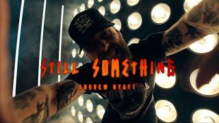 Andrew Hyatt - Still Somethin' (Official Video)