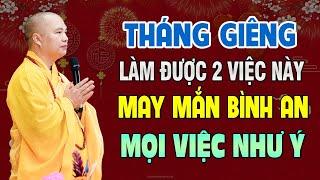 Tháng Giêng Làm Được 2 Việc Này May Mắn Bình An Mọi Việc Như Ý - Thầy Thích Đạo Thịnh (HAY QUÁ)