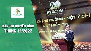 Bản Tin Truyền Hình Intracom Tháng 12/2022 | Intracom Group