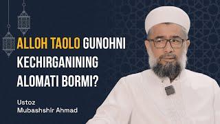 Alloh taolo gunohni kechirganining alomati bormi? | Ustoz Mubashshir Ahmad