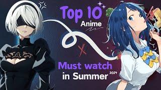 Top 10 Must-Watch Anime for Summer 2024