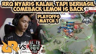 RRQ LEMON IS BACK ALTER EGO KALAH DI PLAYOFFS MPL ID S11 RRQ VS ALTER EGO MATCH 1