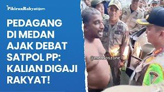 Pedagang di Medan Ajak Debat Satpol PP karena Dilarang Jualan di Trotoar: Kalian Digaji Rakyat!