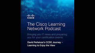 David Peñaloza’s CCDE Journey – Learning to Enjoy the View