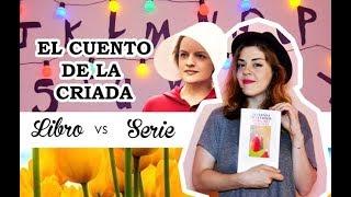 EL CUENTO DE LA CRIADA --LIBRO vs SERIE--  ||| Entre tulipanes |||