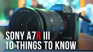 Sony a7R III - 10 Things to Know! + Demo Day