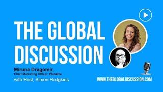 Innovative Marketing, Strategy, and New Tactics with Miruna Dragomir Ep 190 - The Global Discussion