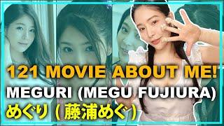 121 Movie About Me! Meguri (Megu Fujiura) Part 5 (FINAL) - 私についての11本の映画！めぐり(藤浦めぐ)