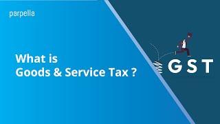 What is Goods and Service Tax | GST Registration | GST Basics | Parpella | CGST | SGST | IGST