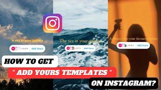 How to get add yours templates on Instagram | add yours template Instagram