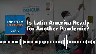 Is Latin America Ready for Another Pandemic?