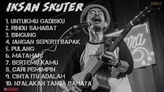 IKSAN SKUTER FULL ALBUM  LAGU UNTUK MU GADISKU