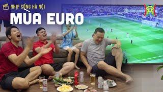 Mùa Euro ở Hà Nội | Nhịp sống Hà Nội