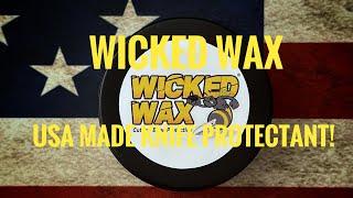 Made in USA  Knife Protectant. Wicked Wax!