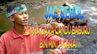 GARA GARA CANDU BABURU BINI MINTA CARAI -JAC GEHOL ( Official Musik Video )