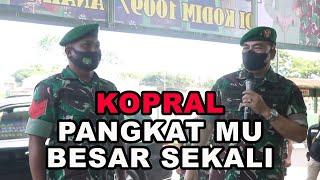 KOPRAL PANGKATMU BESAR SEKALI