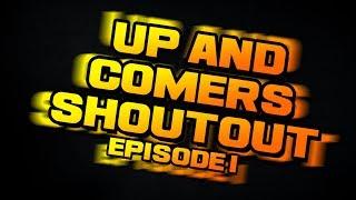 The Up and Comers Youtube Shoutout Series Episode 1