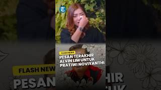 Alvin Lim Beri Pesan Terakhir untuk Pratiwi Noviyanthi sebelum Meninggal