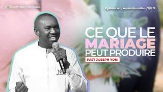 CE QUE LE MARIAGE PEUT PRODUIRE - PAST JOSEPH YONI - SAMEDI 10 AOÛT 2024