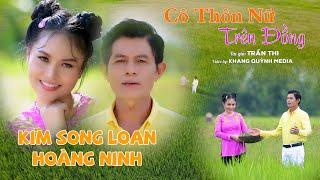 Tân Cổ Mới Nhất 2023 Giọng Ngọt Nghe Mà Mê Say ️ Cô Thôn Nữ Trên Đồng - Kim Song Loan x Hoàng Ninh