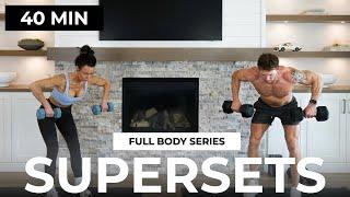 40 Min Full Body SUPERSETS with Dumbbells (Strength Training) | FULL BODY Series 21