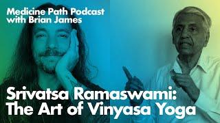 Srivatsa Ramaswami: The Art of Vinyasa Yoga