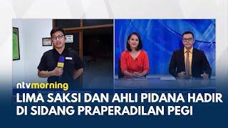 Live Report, Pegi Setiawan Hadirkan Lima Saksi dan Ahli Pidana di Sidang Praperadilan | NTV MORNING