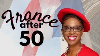 Moving To France After 50 | Moving Abroad in Your Fifties | Black Women Abroad