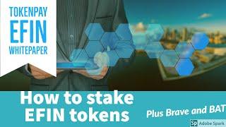 Tokenpay Efin whitepaper: How to stake Efin tokens. Brave browser and BAT
