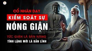 Kiểm Soát Nóng Giận - Nóng Giận Là Bản Năng, Tĩnh Lặng Là Bản Lĩnh | Triết Lý Cuộc Sống