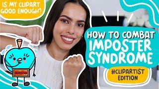 How to combat Imposter Syndrome! #Clipartist Edition- is my clipart good enough?