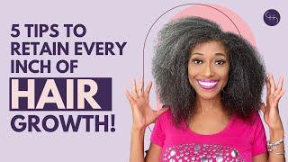 5 GAME CHANGING Tips to Grow and Retain Every Inch of Hair!