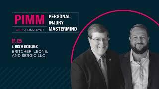 Personal Injury Mastermind - Ep. 125: Drew Britcher, Britcher Leone & Sergio