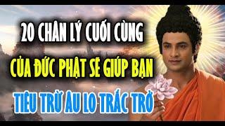 20 Chân Lý Cuối Cùng Của Đức Phật Nghe Mỗi Ngày Sẽ Giúp Bạn Tiêu Trừ Âu Lo Trắc Trở