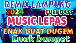 ENAK BANGET REMIX LAMPUNG TERBARU 2024 FULL BASS ZAVIS MUSIC