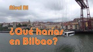 ¿Qué harías en Bilbao? Nivel B1