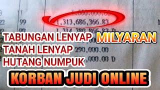 Milyaran lenyap akibat judi online‼️ KORBAN JUDI SLOT ONLINE TERBARU