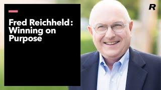 Winning on Purpose: Fred Reichheld