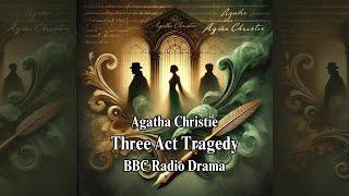 Three Act Tragedy I Hercule Poirot's Finest Cases BBC 4 Radio Drama