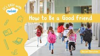 How To Be A Good Friend for Kids | It’s Easy With Twinkl | Twinkl USA