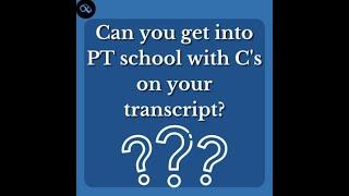 Can I Get Accepted into PT School If I Have C's on my Transcript?