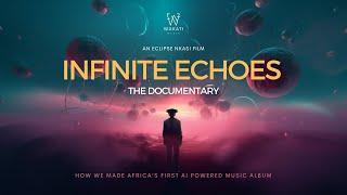 INFINITE ECHOES: The Documentary | How we made Africa’s first AI powered music album