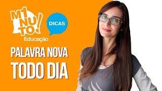 Minuto Educação #97 - Palavra Nova Todo Dia - Dica para Melhorar o Vocabulário