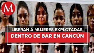 Rescatan a 20 mujeres víctimas de trata de personas en Cancún