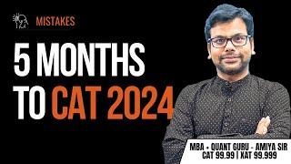 5 Months to CAT 2024 | Mistakes People Do | AMIYA | AIM IIM 99.9+