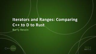 Iterators and Ranges: Comparing C++ to D to Rust - Barry Revzin - [CppNow 2021]